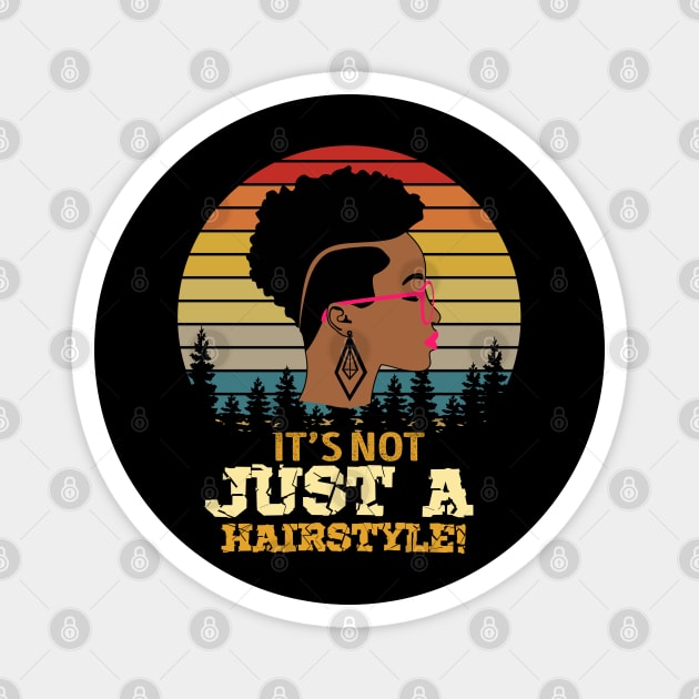 It's not just a hairstyle, Natural hair, Black girl, Black woman Magnet by UrbanLifeApparel